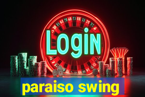 paraiso swing